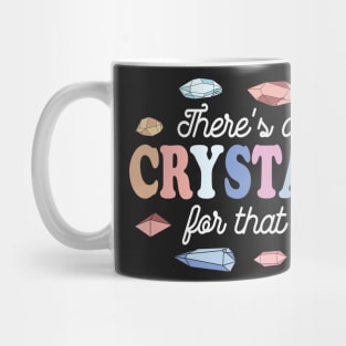 Theres a Crystal For That Mug